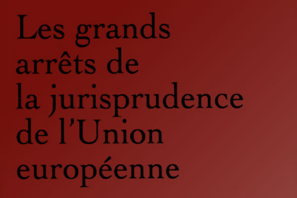 Grands Arrets Jurisprudence Union Europeenne
